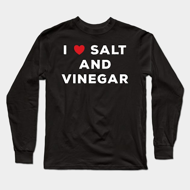 I Love Salt And Vinegar Long Sleeve T-Shirt by DPattonPD